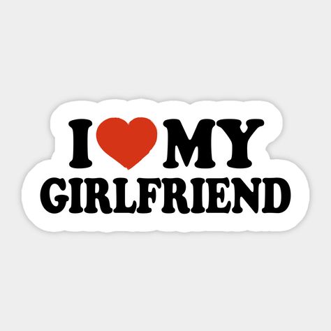 Girlfriend Stickers For Boyfriends Truck, Matching Stickers For Couples, My Girlfriend Is The Best, I Love Stickers, Stickers For Boyfriend, Stickers Aesthetic Love, Happy Girlfriends Day, Cute Love Stickers, Boyfriend Stickers