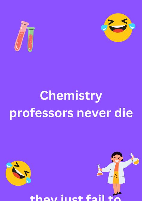 Funny joke about Chemistry teachers and how they fail to react, on a purple background. The image has text and various emoticons. Jokes For Teachers, About Chemistry, Chemistry Jokes, Chemistry Teacher, Free Teacher, Science Jokes, Teacher Favorite Things, Chemistry, Science