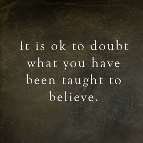 It's important to examine the beliefs handed down to you to make sure they really are true and truly make them your own. It’s Ok To Be Angry, A Course In Miracles, Question Everything, What’s Going On, A Quote, The Words, Great Quotes, Thought Provoking, Wise Words