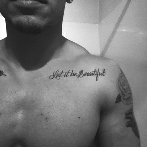 "Let it be beautiful" #tattoo chest tattoo Chest Writing Tattoo, Chest Tattoo Script, Chest Tattoo Name, Chest Tattoo Writing, Let It Be Tattoo, Latin Quote Tattoos, Bible Verse Tattoos, Verse Tattoos, Tattoo Chest