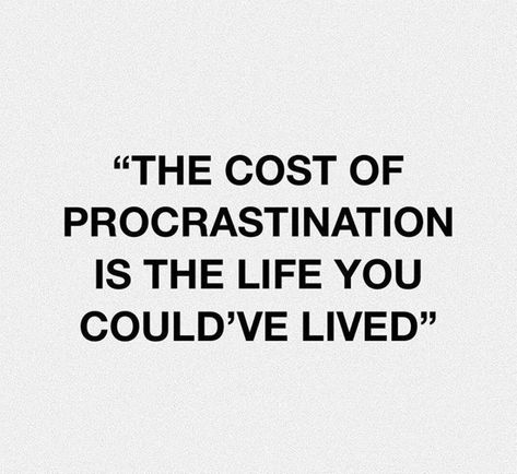 This Is Not Your Practice Life, Get Rid Of Procrastination, Not Procrastinating Aesthetic, Comittment Quotes Motivation, No Proscratination, The Cost Of Procrastination Is The Life, No Procrastination Aesthetic, Stop Procrastinating Wallpaper, Cost Of Procrastination