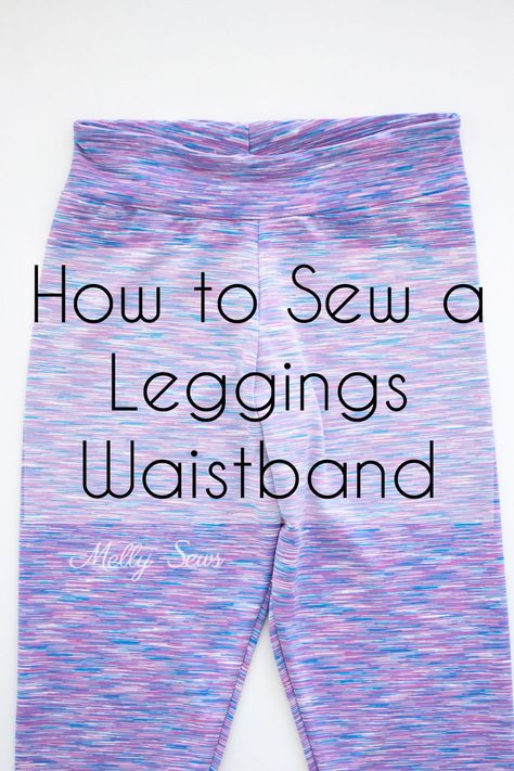 Leggings Waistbands - Yoga Waistband Tutorial - Melly Sews Sew Leggings, Melly Sews, Sew Ins, Beginner Sewing, Beginner Sewing Projects Easy, Leftover Fabric, Sewing Projects For Beginners, Sewing Skills, Love Sewing