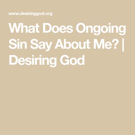 What Does God Say About Me, 2 Timothy 4, Desiring God, John Owen, Romans 13, All Sins, God Heals, 2 Timothy, 1 John