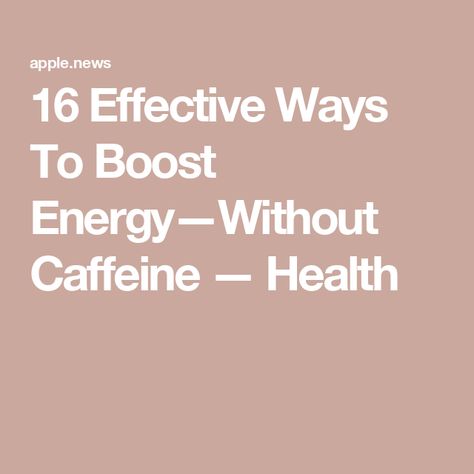 16 Effective Ways To Boost Energy—Without Caffeine — Health How To Get Energy, Feel Energized, What You Eat, Boost Energy, Energy Drinks, Beverage Can, Energy, Drinks, Health