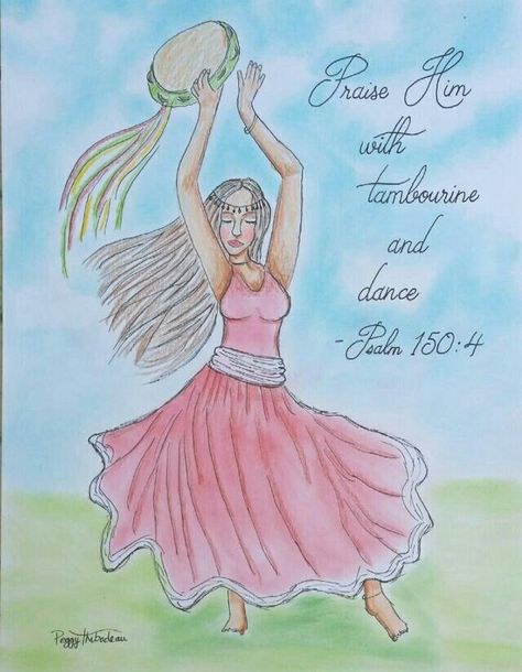 Psalm 150:4 Praise Him with tambourine and dance -Bible art journaling by @peggythibodeau www.peggyart.com Tambourine Drawing, Dance Bible Verses, Praise Him With Tambourine, Praise Dance Flags, Kings Daughter, Praise Dance Outfits, Beautiful Word Bible, Dance Diy, Flag Dance Praise And Worship