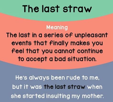 The Last Straw. Teaching Idioms, Idioms English, English Skills, Idiomatic Expressions, English Phrases Idioms, The Last Straw, Business English, Idioms And Phrases, Conversational English