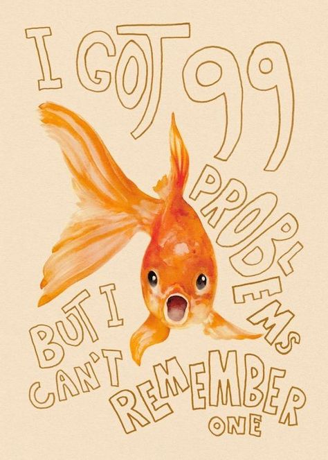 Memory of a Goldfish Print Illustrated Stationary, Goldfish Poster, Goldfish Aesthetic, Humorous Illustration, I Got 99 Problems But, I Got 99 Problems, Fish Poster, Goldfish Art, Fish Prints