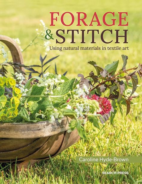 Forage & Stitch: Using natural materials in textile art: Amazon.co.uk: Hyde-Brown, Caroline: 9781800920040: Books Textile Techniques, Mental Health First Aid, Textiles Techniques, Everyday Objects, Growing Vegetables, Nottingham, Disney Animation, Ikebana, Material Design