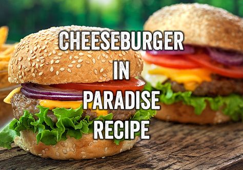 Margaritaville Recipes, Soup Cheeseburger, Paradise Drink, Kosher Pickles, Draught Beer, Margarita Party, Cheeseburger In Paradise, Fall Feast, Heinz 57