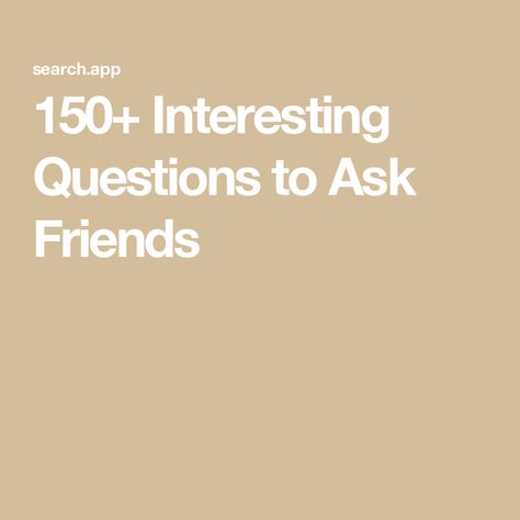 150+ Interesting Questions to Ask Friends Random Weird Questions, Questions To Ask When Bored, This Or That Questions Funny, Fun Questions To Ask Your Friends, Cool Questions To Ask People, Questions To Ask New Friends, Silly Questions To Ask Friends, 20 Questions For Friends, Questions To Ask Your Best Friend Friendship