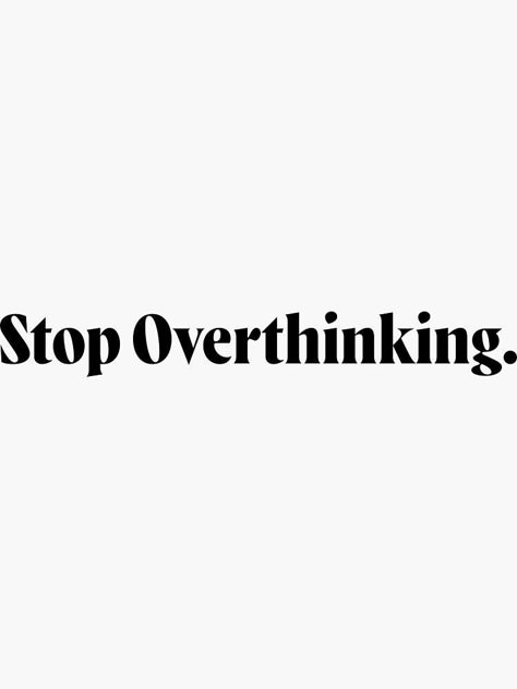 Dont Overthink It Aesthetic, Stop Overthinking Vision Board, Do Not Overthink Quotes, Less Overthinking Aesthetic, Stop Overthinking Aesthetic, Dont Overthink Quotes, Dont Overthink It Wallpaper, Stop Overthinking Wallpaper, Don't Overthink Quotes