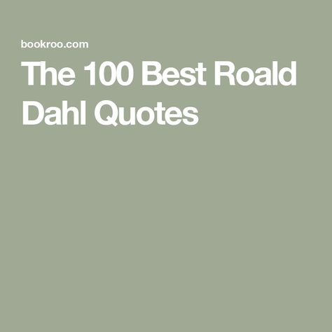 The 100 Best Roald Dahl Quotes The Bfg Book, Roald Dalh, Roald Dahl Quotes, Roald Dahl Books, Where The Sidewalk Ends, The Twits, Champions Of The World, Book Works, Dark Things