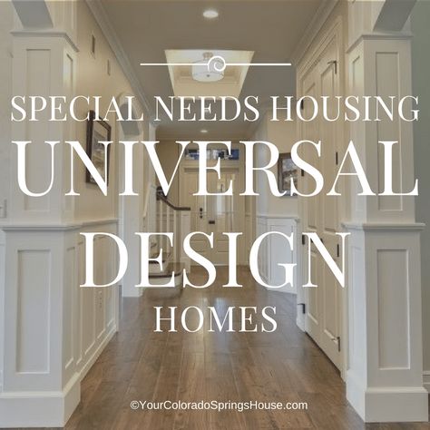 Universal Design Homes - Large Master Bath, Upgraded Kitchen, Design Homes, Wall Opening, Home Addition, Durable Flooring, Heated Floors, Here And Now, Universal Design