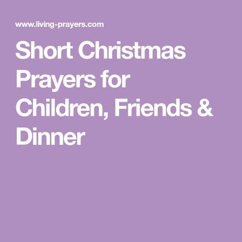 Short Christmas Prayers for Children, Friends & Dinner Prayers For Christmas, Friends Christmas Dinner, Christmas Dinner Prayer, Prayers For Friends, Prayers Before Meals, Dinner Prayer, Christmas Prayers, Kids Christmas List, Godly Words