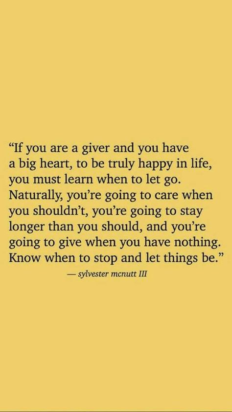 The down side to being a giver. But I would not want to be any other way. Being A Giver Quotes, A Giver Quotes, Giver Quotes, When To Let Go, More Than Words, Healing Quotes, Self Love Quotes, Narcissism, Empath