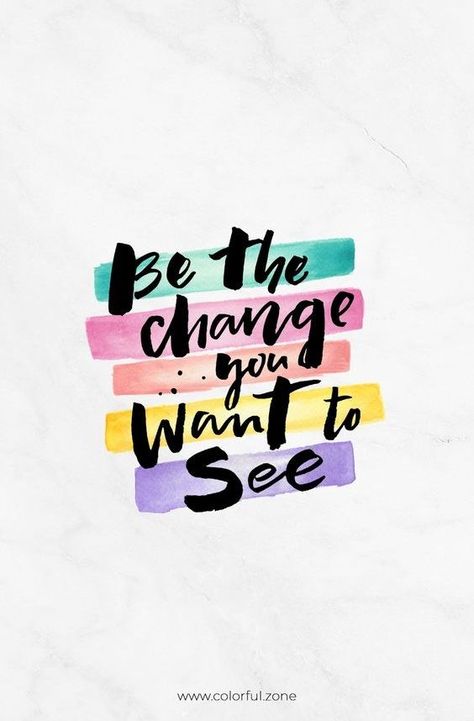 Be the change you want to see. Selamat Hari Valentine, Motivation Letter, November Quotes, November Wallpaper, Inspirational Quotes Wallpapers, 11 November, Reasons To Be Happy, Words Of Wisdom Quotes, Vie Motivation