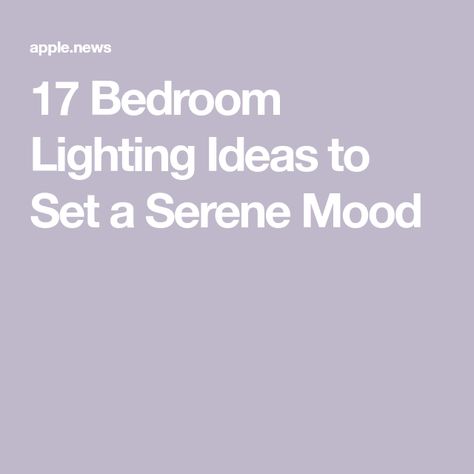 17 Bedroom Lighting Ideas to Set a Serene Mood Bedroom Lighting Ideas, Bedroom Lighting, Lighting Ideas, Architectural Digest, Make Your, Interior Design, Architecture, Bedroom, Lighting