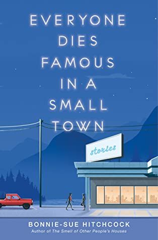 Book Review: Everyone Dies Famous in a Small Town by Bonnie-Sue Hitchcock | Bookshelf Fantasies Famous In A Small Town, Hidden Truths, Unread Books, Recommended Books To Read, Inspirational Books To Read, Top Books To Read, Second Chances, Book Suggestions, Top Books