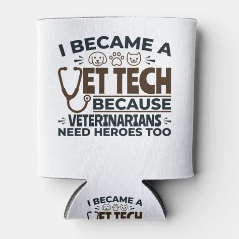 Vet Tech Because Veterinarians Need Heroes Too Can Cooler - Veterinarian Career Fair Booth Ideas, Career Fair Booth, Veterinary Technician Week, Coworker Appreciation, Veterinary Tech, Vet Tech Student, Vet Tech Week, Funny Jobs, Tech Career