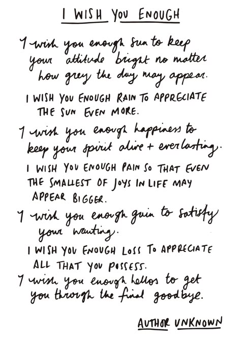 Words to live by...I Wish You Enough I Wish You Enough, You Are Enough Quote, Enough Is Enough Quotes, I Wish You Happiness, My Wish For You, Wish You The Best, Happy Thoughts, Be Yourself Quotes, Just For Me