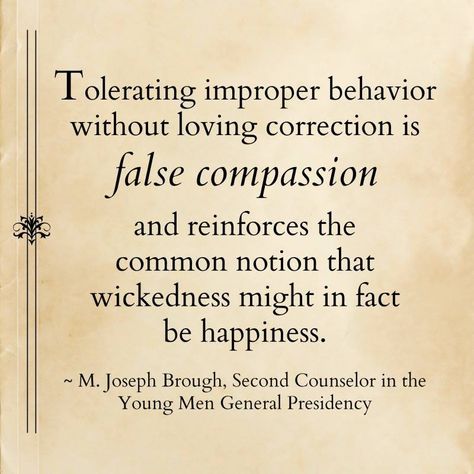 “Tolerating improper behavior without loving correction is false compassion and reinforces the common notion that wickedness might in fact be happiness.” From #BrotherBrough’s inspiring #GeneralConference facebook.com/223271487682878 message lds.org/general-conference/2017/04/his-daily-guiding-hand. Learn more facebook.com/FamilyProclamation and #passiton. #ShareGoodness Jesus Christ Quotes, Gospel Quotes, Uplifting Thoughts, Christ Quotes, Church Quotes, Saint Quotes, Lds Quotes, Gospel Of Jesus Christ, General Conference