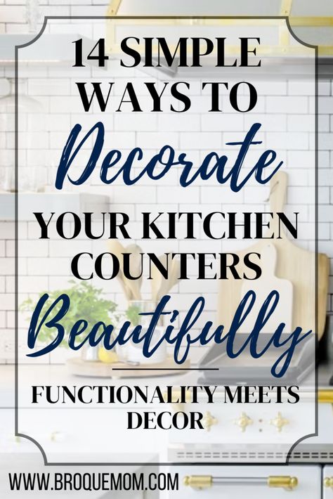 14 Simple Tips To Beautifully Decorating Your Kitchen Counters - How To Style Kitchen Countertops, Countertops Decor Ideas, Styling Kitchen Counters, Kitchen Counter Styling Ideas, Style Kitchen Countertops, Kitchen Countertops Marble, How To Decorate Kitchen Counters, Small Kitchen Countertops, Modern Kitchen Countertops