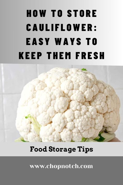 Cauliflower is a versatile vegetable that can be used in all kinds of dishes. But Do You Know How To Store Cauliflower? Discover Easy Ways To Keep Them Fresh! How To Store Cauliflower, Preserving Fresh Cauliflower, How To Clean Cauliflower, How To Store Cauliflower In Fridge, How To Cook Cauliflower, Fast Easy Desserts, Garden Preparation, How To Make Cauliflower, Raw Cauliflower