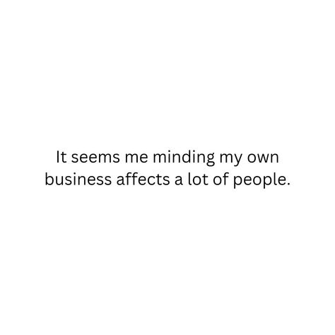 Minding and grinding for my own life #effort #hustle💯 #life #challenges #thoughts #quotes #positivethinking Mind Our Own Business Quotes, People Need To Mind Their Business, Minding Your Own Business Quotes Savage, Minding My Business Quotes, Keep Grinding Quotes, Minding My Own Business Quotes, Mind Your Business Quotes, Grinding Quotes, Mind Your Own Business Quotes