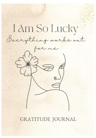 Lucky Girl Syndrome Journal and Affimations . Gratitude Journal Gratitude Journal Cover, Ac Wallpaper, Everything Works Out For Me, Lucky Girl Syndrome, An Attitude Of Gratitude, Daily Prompts, I Am So Lucky, When You Sleep, Attitude Of Gratitude