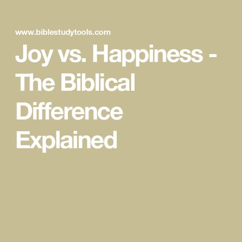 Joy vs. Happiness - The Biblical Difference Explained Suffering Bible Verses, Joy Vs Happiness, Christian Object Lesson, What Is Joy, Someone Great, Definition Of Happiness, Pray Continually, Happiness Meaning, Prayer Changes Things