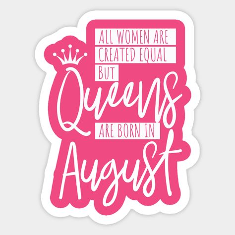 Birthday Gift for Women Queens are Born in August - Queens Are Born In August Gift - Sticker | TeePublic Birthday Quotes For Me August, Queens Are Born In August, August Quotes, Birthday Quotes For Me, August Born, Birthday Gift For Women, Happy Independence, Happy Independence Day, Birthday Gifts For Women