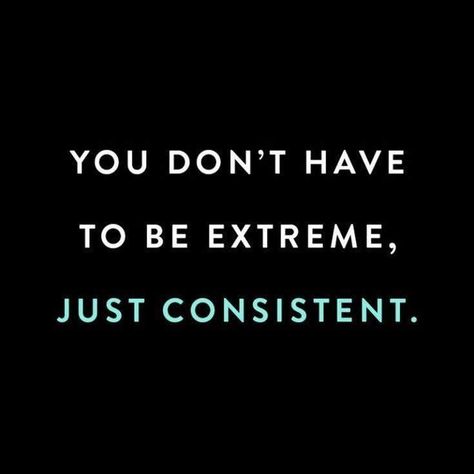 You don't have to be extreme. Just consistent. #breakthroughcoaching mybreakthrough.com Motivational Quotes For Athletes, Make Up Inspiration, Fitness Inspiration Quotes, Nutrition Education, Trendy Quotes, Visual Statements, Fitness Motivation Quotes, Fun Quotes Funny, Fitness Quotes