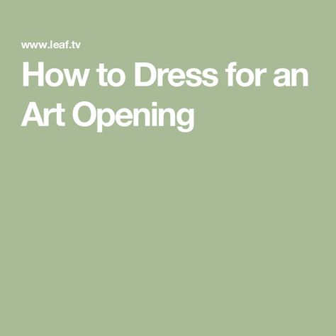 How to Dress for an Art Opening Art Gala Outfit, Art Event Outfit, Art Opening Outfit, Gallery Opening Outfit, Art Gala, Fancy Dress Code, Gallery Opening, Gala Outfit, Gala Events