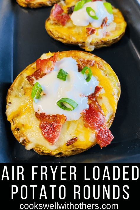 Air Fryer Loaded Potato Rounds - Cooks Well With Others Baked Potato Rounds, Cheesy Hasselback Potatoes, Potato Skin Bites, Loaded Baked Potato Skins, Potato Skins Appetizer, Air Fry Potatoes, Potato Rounds, Baked Potato Skins, Actifry Recipes