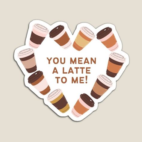 You Mean A Latte To Me! #coffee #latte #love Coffee Gifts Box, Printable Vintage Art, Coffee Obsession, Coffee Illustration, How To Make Stickers, Scrapbook Stickers Printable, Coffee Stickers, Aesthetic Coffee, Love Coffee