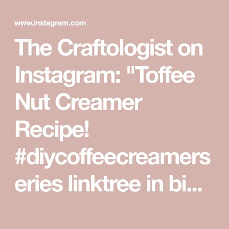 The Craftologist on Instagram: "Toffee Nut Creamer Recipe! #diycoffeecreamerseries linktree in bio! 🤗" Diy Coffee Creamer, Creamer Recipe, Toffee Nut, June 16, Toffee, Canning, On Instagram, Instagram