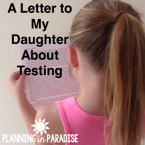 My daughter was pale and shaking. My friend mouthed, “Is she going to cry?” I shrugged unsure of what to do. For a moment I felt li... Staar Test Motivation, Words Of Encouragement For Kids, State Testing Encouragement, Letter To Son, A Letter To My Daughter, Testing Encouragement, Letter To Students, Testing Quote, Letter To Daughter