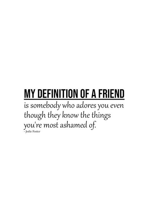 Friendship Definition, Definition Of Friendship, Name Quotes, Friendship Quote, Famous Author Quotes, Best Friendship Quotes, Quotes By Genres, Jodie Foster, Best Friendship