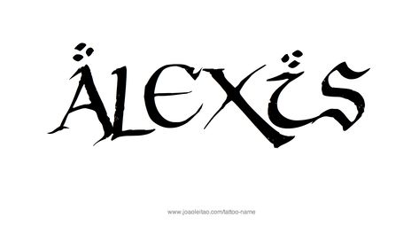 Alexis Name, Tattoo Font Styles, Name Drawings, Tattoo Font, Name Tattoo Designs, Name Tattoo, Name Tattoos, Font Styles, Fonts Design