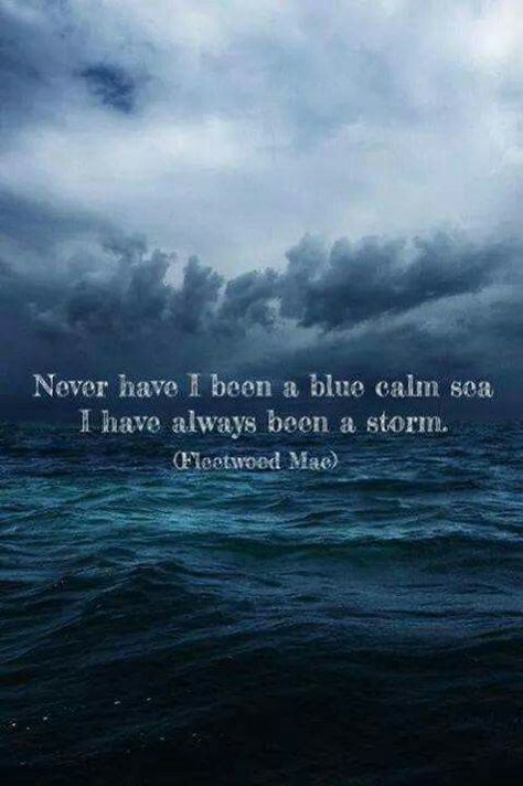 Stormy soul Storm Tattoo, Storm Quotes, Sea Quotes, Fb Quote, Sea Storm, Blue Quotes, Calm Sea, A Storm, Ocean Inspiration