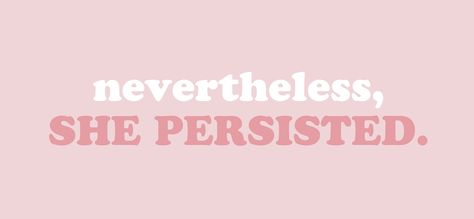 Nevertheless, she persisted. || feminist quotes, pink, graphic design Nevertheless She Persisted Wallpaper, Feminist Wallpaper Laptop, Pastel Pink Notion Header, Pink Header Quotes, Soft Pink Widget Medium, Pink Widgets Aesthetic Long, Pink Aesthetic Notion Header, Pink Horizontal Aesthetic, Pink Feminism Aesthetic