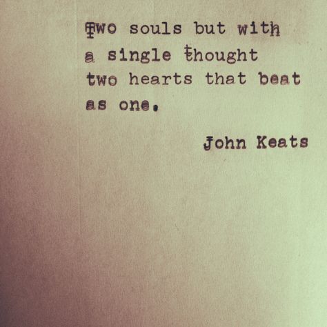 John Keats Keats Quotes, Soulmate Love Quotes, Two Souls, John Keats, Soulmate Quotes, Poem Quotes, Two Hearts, A Quote, Love Words