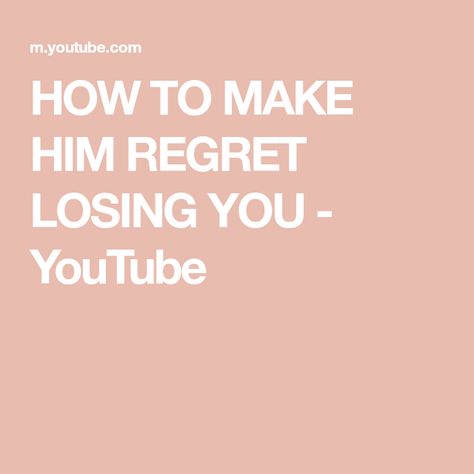 HOW TO MAKE HIM REGRET LOSING YOU - YouTube Birthday Is Coming Soon, Make Him Regret, 30 Percent Off, You Youtube, Losing You, Life Lessons, Coming Soon, Lost, Feelings