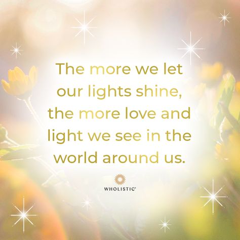 You’re My Light Quotes, See The Light Quotes, Be The Light Wallpaper Aesthetic, Shining Your Light Quotes, Bright Light Quotes Inspiration, The Light In Me Honors The Light In You, Share Your Light Quote, Shine On Quotes, Glow From Within Quotes