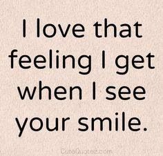 Your smile makes me smile. Her Smile Quotes, Citation Force, Love Quotes For Him Romantic, Love Quotes For Her, That Feeling, Super Quotes, Trendy Quotes, Quotes About Moving On, Romantic Love Quotes