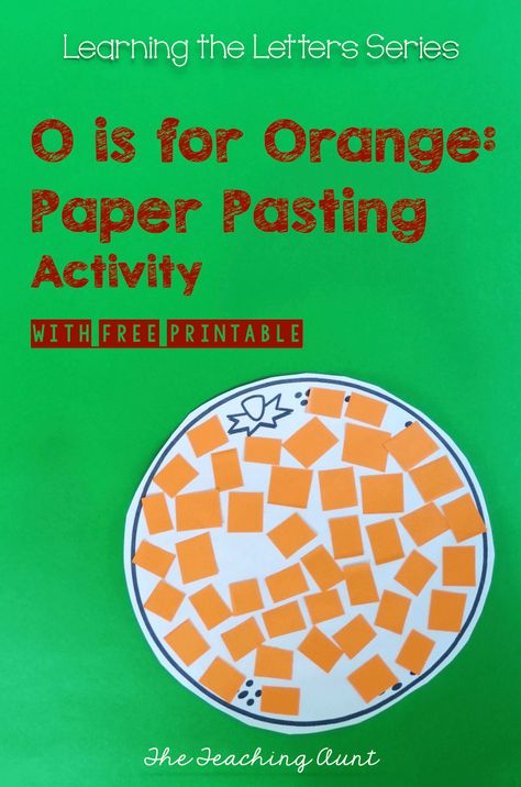 O is for Orange: Paper Pasting Activity - The Teaching Aunt Letter O Activities For Toddlers, O Is For Craft, Orange Preschool Activities, Color Orange Activities For Preschool, Letter O Activities For Preschool, Letter O Art, O Is For Orange, June Themes, Letter O Activities