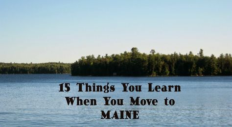 15 Things You Learn When You Move to Maine Brunswick Maine, Moving To Maine, American Living, Getting Out Of Bed, North East, Getting Out, Maryland, New England, Maine