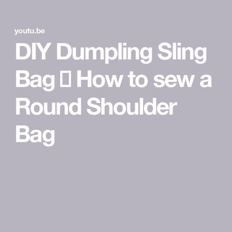 DIY Dumpling Sling Bag 🍒 How to sew a Round Shoulder Bag Round Shoulder Bag, Sewing Pattern Shop, How To Sew, Pdf Sewing Patterns, Dumplings, Sling Bag, Sewing Projects, Sewing Patterns, Purse