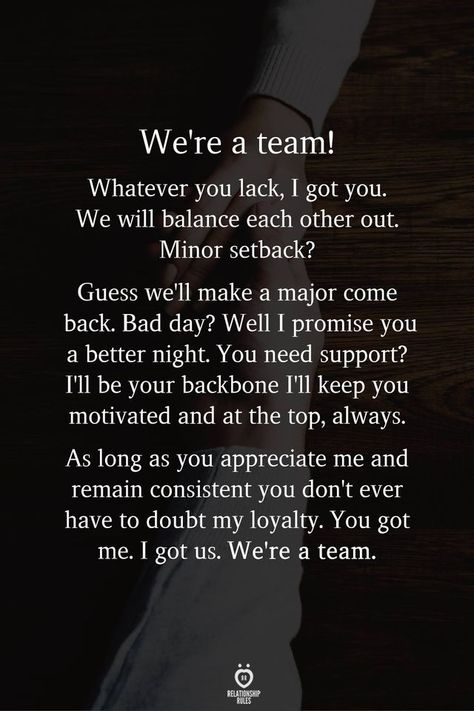 Great Team Quotes, Got Your Back Quotes, Teammate Quotes, Needing You Quotes, Come Back Quotes, You Make Me Better, Promise Quotes, We're A Team, Team Quotes