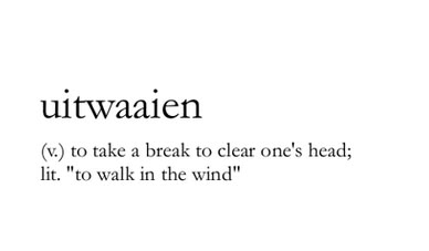 "Uitwaaien" (Dutch). A word that cannot be translated into English. German Phrases Tattoo, Dutch Tattoo Ideas Words, Dutch Language Aesthetic, Dutch Tattoo Ideas Netherlands, Dutch Words Tattoo, Dutch Tattoo Ideas, Dutch Words Beautiful, Dutch Aesthetic, Netherlands Quotes